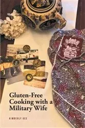 Book cover of Gluten-Free Cooking with a Military Wife by Kimberly Gee