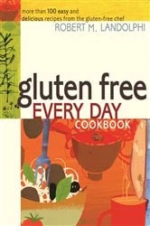 Book cover of Gluten Free Every Day Cookbook by Robert M. Landolphi