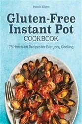 Book cover of Gluten-Free Instant Pot Cookbook by Pamela Ellgen