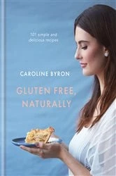 Book cover of Gluten Free, Naturally by Caroline Byron
