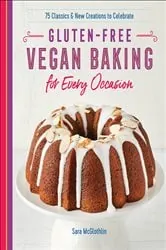 Book cover of Gluten-Free Vegan Baking for Every Occasion by Sara McGlothlin