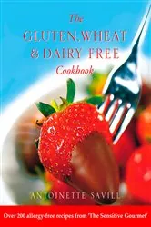 Book cover of Gluten, Wheat and Dairy Free Cookbook: Over 200 allergy-free recipes, from the ‘Sensitive Gourmet’ (Text Only) by Antoinette Savill