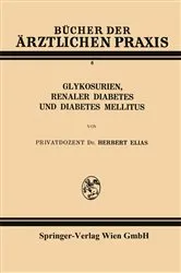 Book cover of Glykosurien, renaler Diabetes und Diabetes mellitus by Herbert Elias