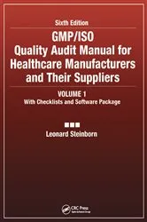 Book cover of GMP/ISO Quality Audit Manual for Healthcare Manufacturers and Their Suppliers, (Volume 1 - With Checklists and Software Package) by Leonard Steinborn