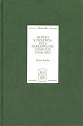 Book cover of Género y violencia en la narrativa del Cono Sur [1954-2003] by Betina Kaplan