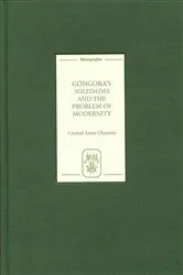 Book cover of Góngora's Soledades and the Problem of Modernity by Crystal Crystal Chemris
