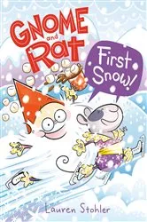 Book cover of Gnome and Rat: First Snow! by Lauren Stohler
