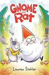 Book cover of Gnome and Rat by Lauren Stohler