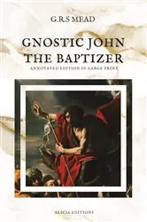 Book cover of Gnostic John the Baptizer by G.R.S. Mead