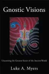 Book cover of Gnostic Visions by Luke A. Myers