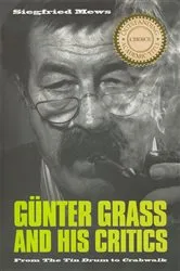 Book cover of Günter Grass and His Critics by Siegfried Mews