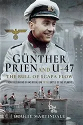 Book cover of Günther Prien and U-47: The Bull of Scapa Flow by Dougie Martindale