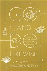 Book cover of Go and Do Likewise by Amy DiMarcangelo