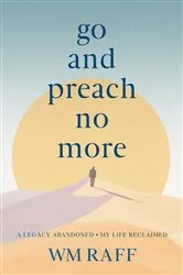 Book cover of Go and Preach No More by William Raff