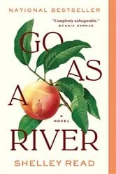 Book cover of Go as a River by Shelley Read