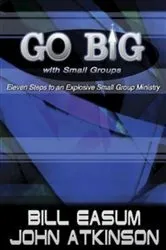Book cover of Go BIG with Small Groups by Bill Easum