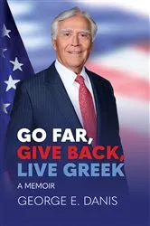 Book cover of Go Far, Give Back, Live Greek by George E. Danis