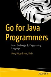 Book cover of Go for Java Programmers by Feigenbaum, Ph.D., Barry