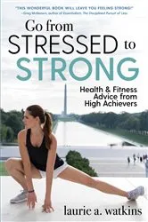 Book cover of Go from Stressed to Strong by Laurie A. Watkins