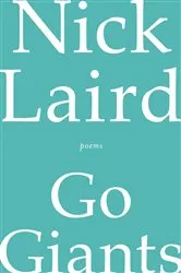 Book cover of Go Giants: Poems by Nick Laird