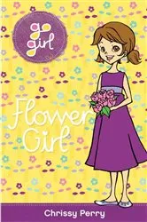 Book cover of Go Girl! #30 Flower Girl by Chrissie Perry