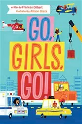 Book cover of Go, Girls, Go! by Frances Gilbert