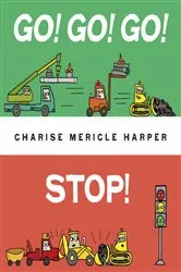 Book cover of Go! Go! Go! Stop! by Charise Mericle Harper