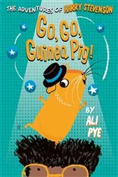 Book cover of Go, Go, Guinea Pig! by Ali Pye