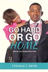 Book cover of Go HARD or Go Home by Lyddale J Akins