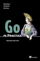 Book cover of Go in Practice, Second Edition by Nathan Kozyra