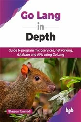 Book cover of Go Lang in Depth by Bhagvan Kommadi