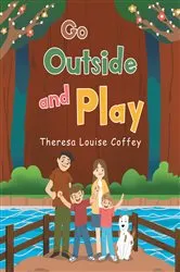 Book cover of Go Outside and Play by Theresa Louise Coffey