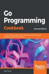 Book cover of Go Programming Cookbook (2nd ed.) by Aaron Torres
