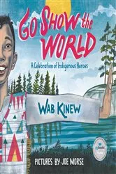 Book cover of Go Show the World by Wab Kinew