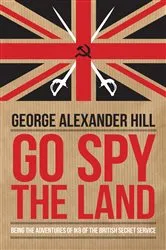 Book cover of Go Spy the Land by George Alexander Hill