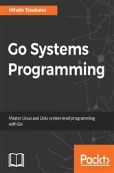 Book cover of Go Systems Programming by Mihalis Tsoukalos