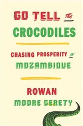 Book cover of Go Tell the Crocodiles by Rowan Moore Gerety