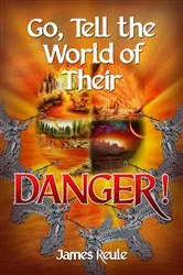Book cover of Go, Tell the World of Their Danger! by James Reule