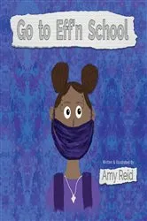 Book cover of Go to Eff'n School by Amy Reid