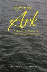 Book cover of Go to the Ark by Christopher A. Murray