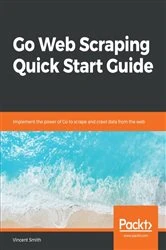 Book cover of Go Web Scraping Quick Start Guide by Vincent Smith