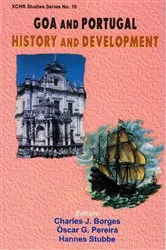 Book cover of Goa and Portugal: History and Development (XCHR Studies Series No. 10) by Charles J. Borges