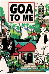 Book cover of Goa to Me by Teotonio R. de Souza