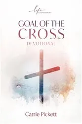 Book cover of Goal of the Cross Devotional by Carrie Pickett