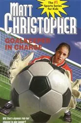 Book cover of Goalkeeper in Charge by Matt Christopher