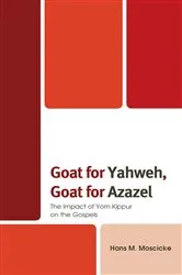 Book cover of Goat for Yahweh, Goat for Azazel by Hans M. Moscicke