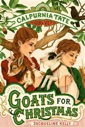 Book cover of Goats for Christmas: Calpurnia Tate, Girl Vet by Jacqueline Kelly