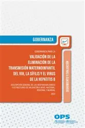 Book cover of Gobernanza para la validación de la eliminación de la transmisión maternoinfantil del VIH, la sífilis y el virus de la hepatitis B. Descripción general de las responsabilidades y estructuras de validación a nivel nacional, regional y mundial by Pan American Health Organization