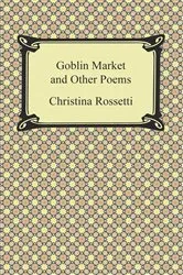 Book cover of Goblin Market and Other Poems by Christina Rossetti