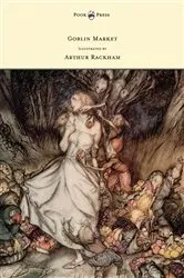 Book cover of Goblin Market - Illustrated by Arthur Rackham by Christina Georgina Rossetti
